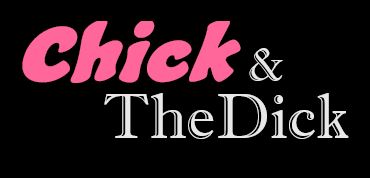 Chick and TheDick